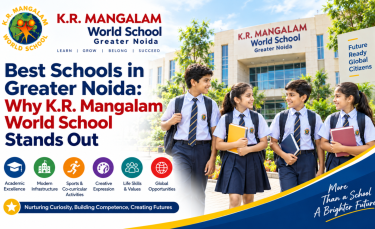 Best-Schools-in-Greater-Noida-Why-K.R.-Mangalam-World-School-Stands-Out